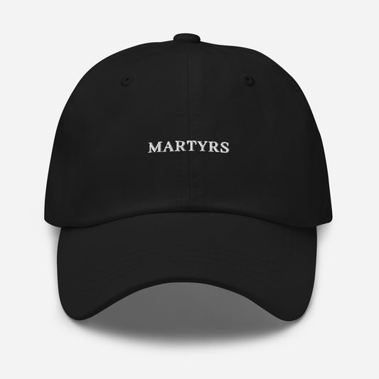 Martyrs - BLACK Classic Dad hat - WHITE FONT embroidery